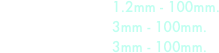 ขนาด 4’ x   8‘ x 1.2mm - 100mm.
ขนาด 5’ x 10’ x 3mm - 100mm.
ขนาด 5’ x 20’ x 3mm - 100mm.

